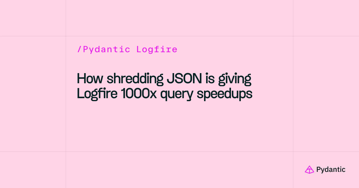 Logfire tăng tốc truy vấn JSON lên gấp 1.000 lần nhờ kỹ thuật 'dynamic shredding'